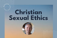 Christian Sexual Ethics with Sean McDowell