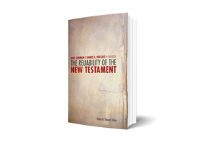 The Reliability of the New Testament: Bart D. Ehrman and Daniel B. Wallace in Dialogue