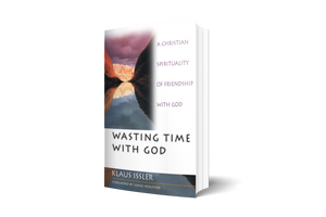 Wasting Time With God : A Christian Spirituality of Friendship With God